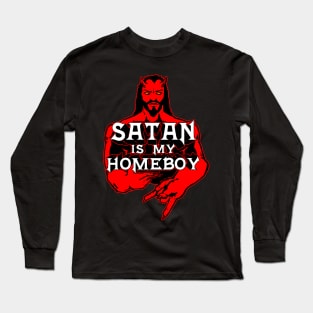 Satan is my Homeboy Long Sleeve T-Shirt